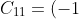 C_{11}=(-1)^{1+1}\begin{vmatrix} 5 & 2 & 3\\ 3 & -1 & 4\\ 6 & 0 & 5 \end{vmatrix}\begin{matrix} 5 & 2\\ 3 & -1\\ 6 & 0 \end{matrix}=1((-25+48+0)-(-18+0+30))=11